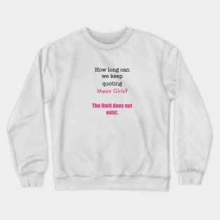 How Long Can We Keep Quoting Mean Girls? Crewneck Sweatshirt